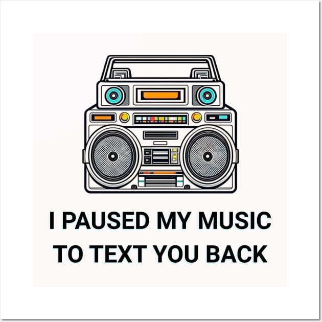 I Paused My Music to Text You Back Funny Nostalgic Retro Vintage Headphones 80's 90's Music Tee Wall Art by sarcasmandadulting